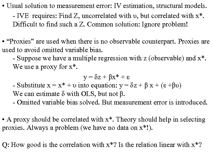  • Usual solution to measurement error: IV estimation, structural models. - IVE requires: