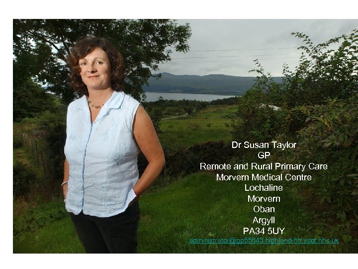 Dr Susan Taylor GP Dr Susan Taylor Remote and GP Remote and Rural Primary