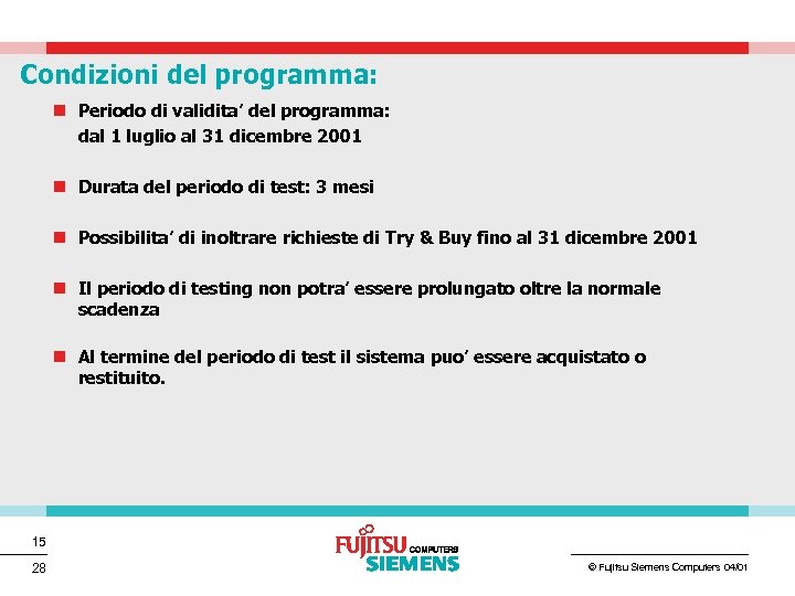 Condizioni del programma: n Periodo di validita’ del programma: dal 1 luglio al 31