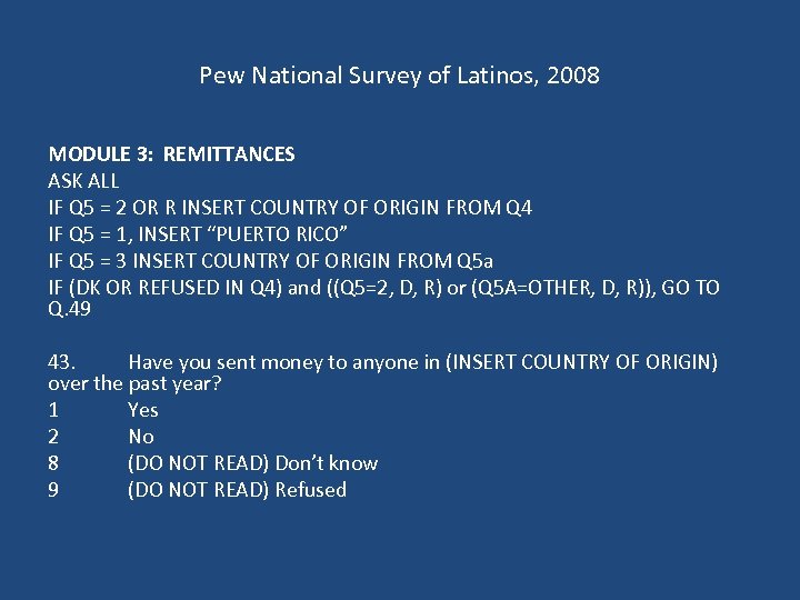 Pew National Survey of Latinos, 2008 MODULE 3: REMITTANCES ASK ALL IF Q 5