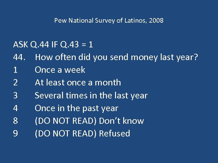 Pew National Survey of Latinos, 2008 ASK Q. 44 IF Q. 43 = 1