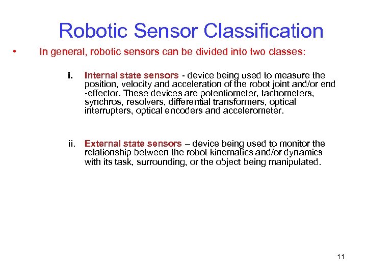 Robotic Sensor Classification • In general, robotic sensors can be divided into two classes: