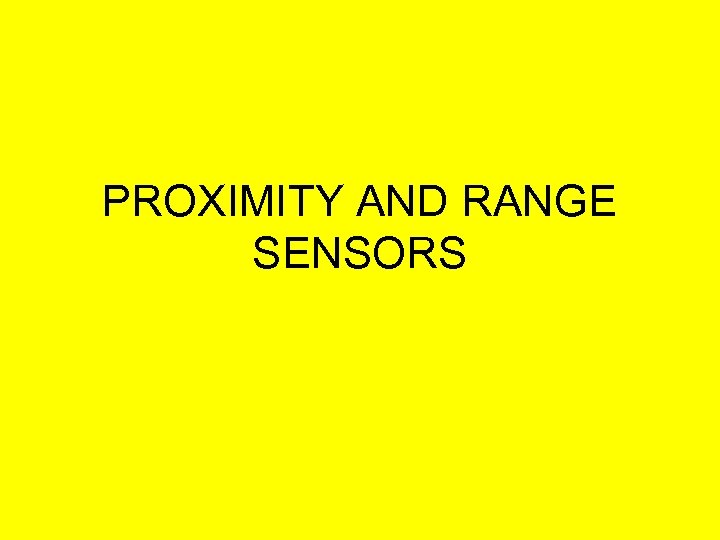 PROXIMITY AND RANGE SENSORS 
