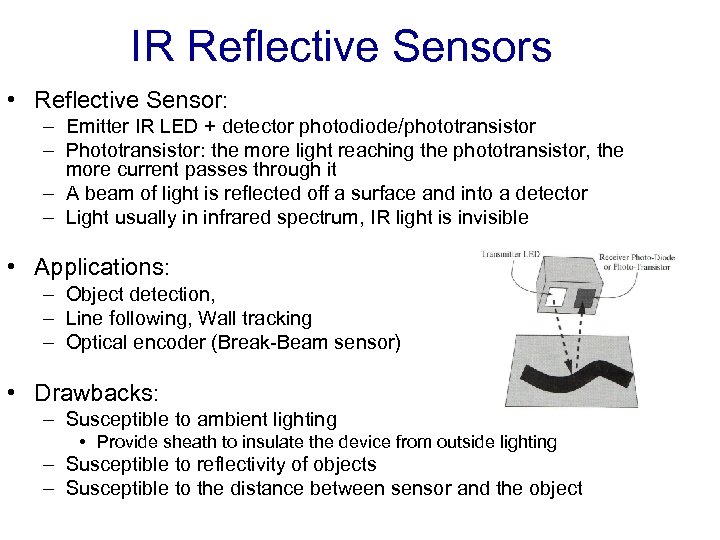 IR Reflective Sensors • Reflective Sensor: – Emitter IR LED + detector photodiode/phototransistor –
