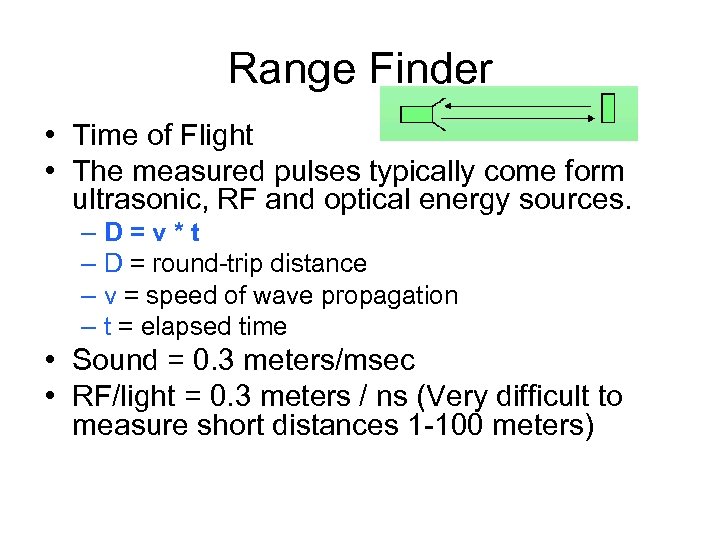 Range Finder • Time of Flight • The measured pulses typically come form ultrasonic,