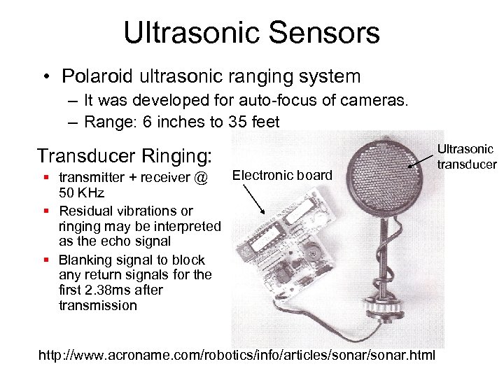 Ultrasonic Sensors • Polaroid ultrasonic ranging system – It was developed for auto-focus of