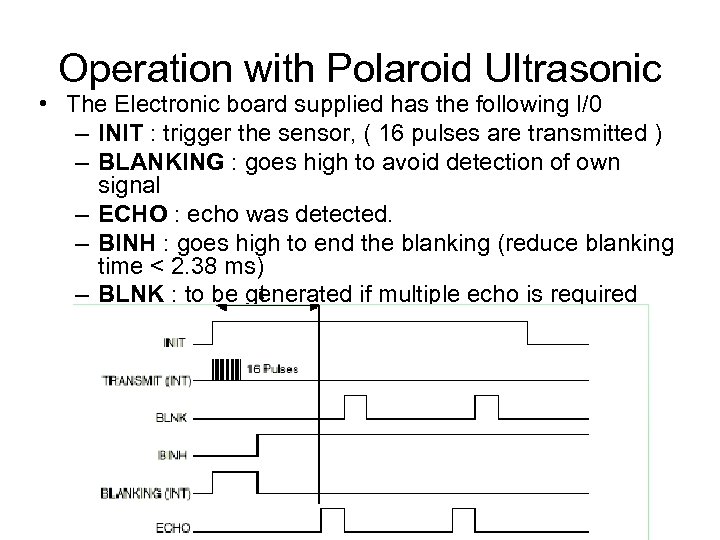 Operation with Polaroid Ultrasonic • The Electronic board supplied has the following I/0 –