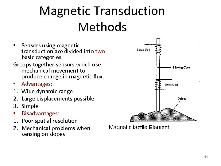 Magnetic Transduction Methods • Sensors using magnetic transduction are divided into two basic categories: