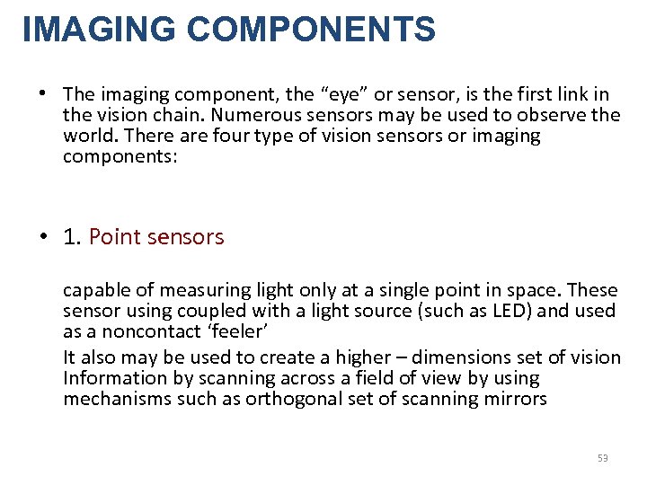 IMAGING COMPONENTS • The imaging component, the “eye” or sensor, is the first link