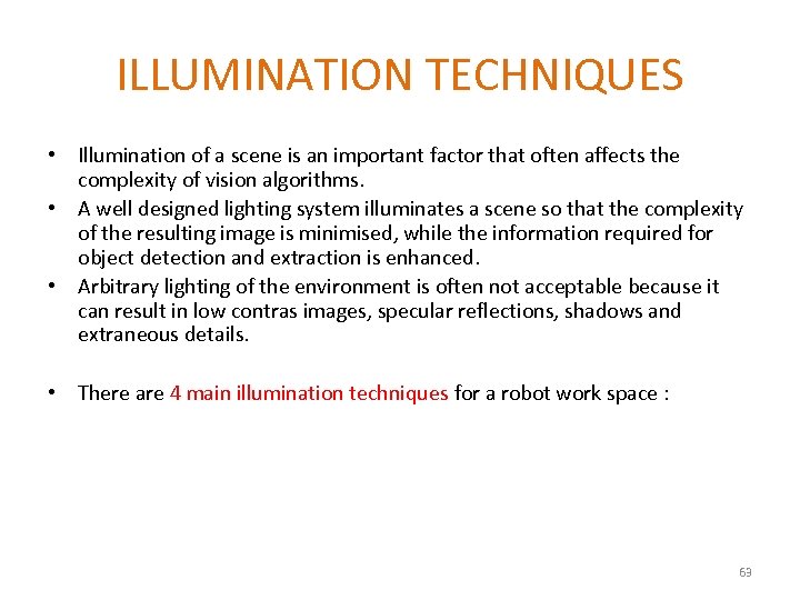 ILLUMINATION TECHNIQUES • Illumination of a scene is an important factor that often affects