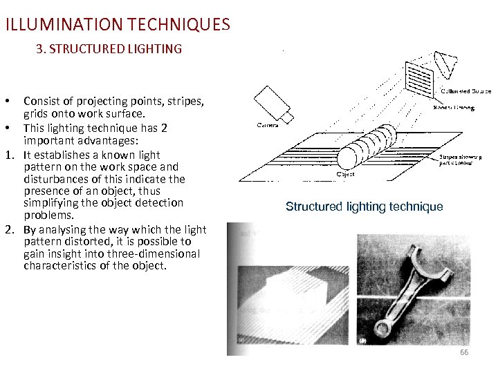 ILLUMINATION TECHNIQUES 3. STRUCTURED LIGHTING Consist of projecting points, stripes, grids onto work surface.