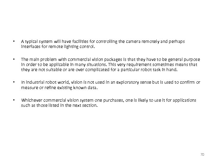  • A typical system will have facilities for controlling the camera remotely and