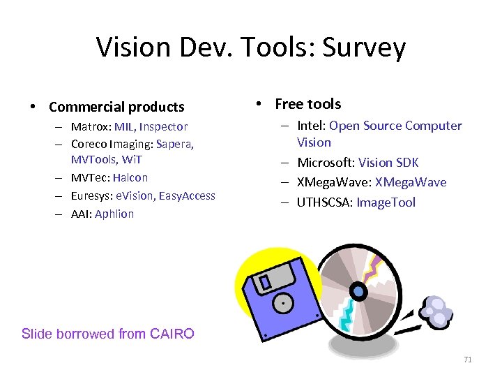 Vision Dev. Tools: Survey • Commercial products – Matrox: MIL, Inspector – Coreco Imaging: