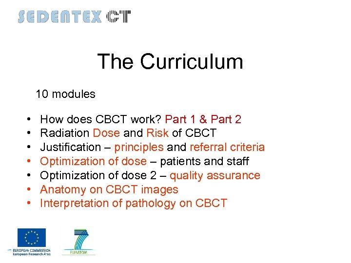 The Curriculum 10 modules • • How does CBCT work? Part 1 & Part