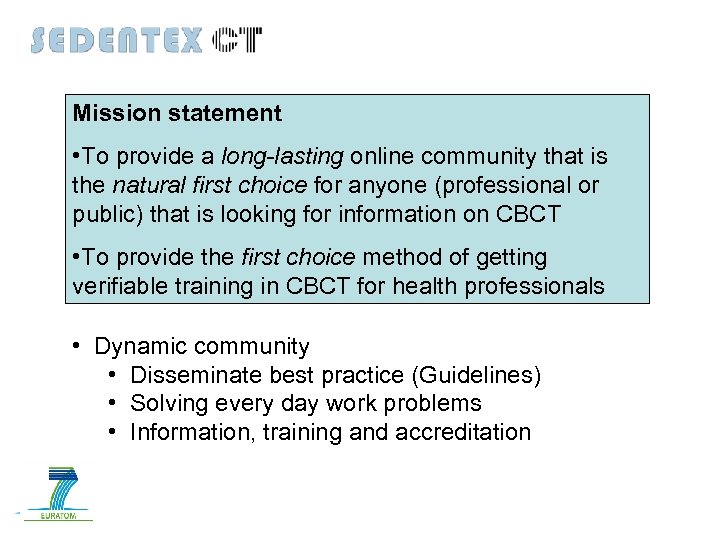 Mission statement • To provide a long-lasting online community that is the natural first