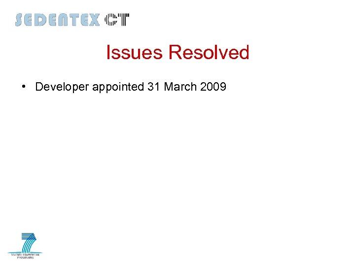 Issues Resolved • Developer appointed 31 March 2009 