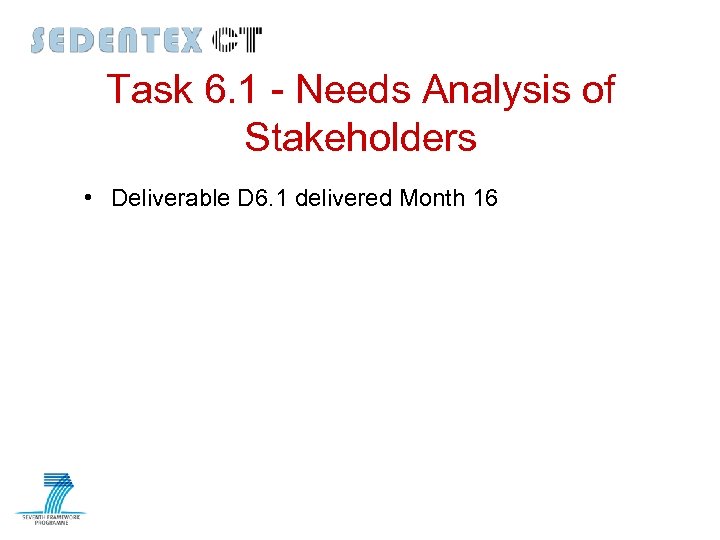 Task 6. 1 - Needs Analysis of Stakeholders • Deliverable D 6. 1 delivered