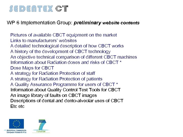 WP 6 Implementation Group: preliminary website contents Pictures of available CBCT equipment on the