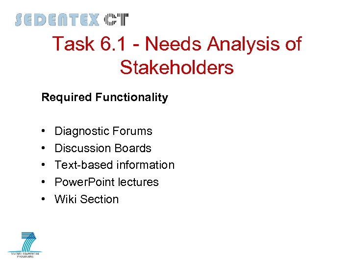 Task 6. 1 - Needs Analysis of Stakeholders Required Functionality • • • Diagnostic