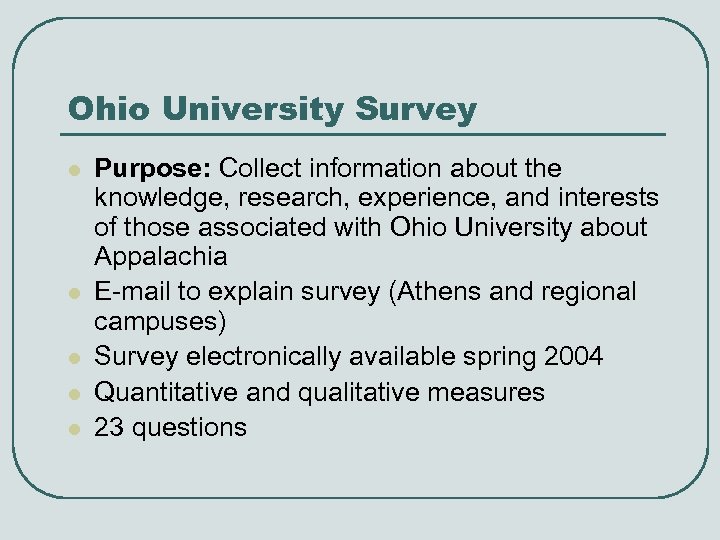 Ohio University Survey l l l Purpose: Collect information about the knowledge, research, experience,