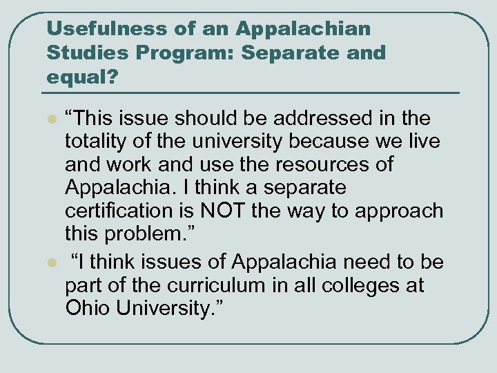 Usefulness of an Appalachian Studies Program: Separate and equal? l l “This issue should