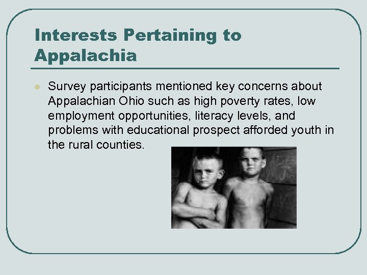 Interests Pertaining to Appalachia l Survey participants mentioned key concerns about Appalachian Ohio such