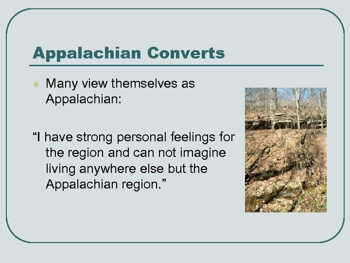 Appalachian Converts l Many view themselves as Appalachian: “I have strong personal feelings for