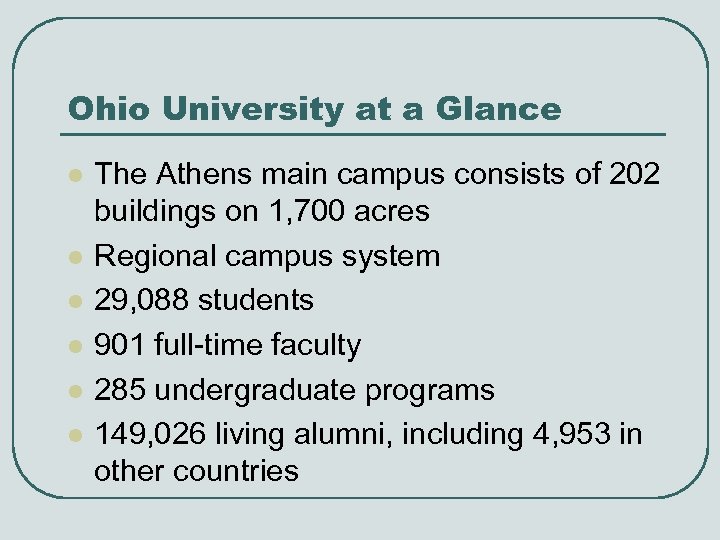 Ohio University at a Glance l l l The Athens main campus consists of