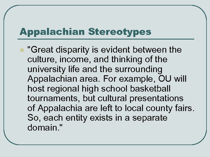 Appalachian Stereotypes l "Great disparity is evident between the culture, income, and thinking of