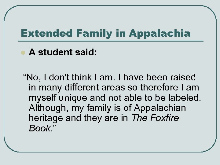 Extended Family in Appalachia l A student said: “No, I don't think I am.