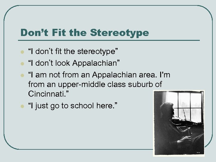 Don’t Fit the Stereotype l l “I don’t fit the stereotype” “I don’t look