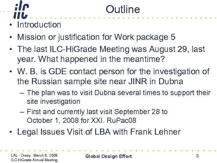 Outline • Introduction • Mission or justification for Work package 5 • The last