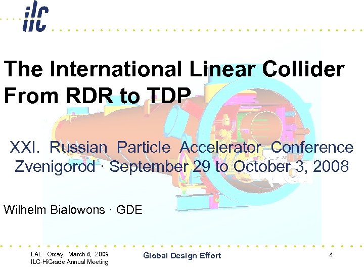 The International Linear Collider From RDR to TDP XXI. Russian Particle Accelerator Conference Zvenigorod