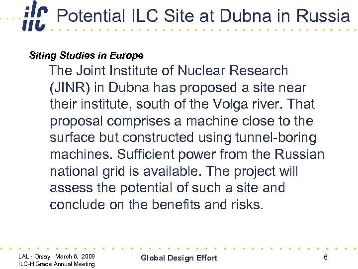 Potential ILC Site at Dubna in Russia Siting Studies in Europe The Joint Institute