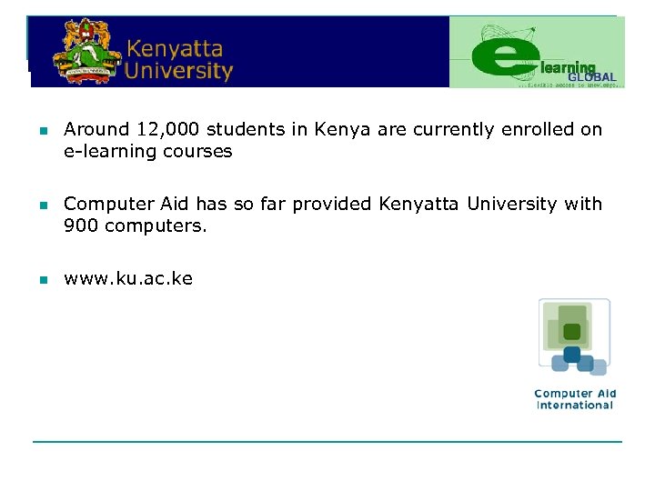 n n n Around 12, 000 students in Kenya are currently enrolled on e-learning