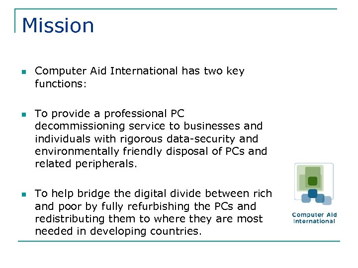 Mission n Computer Aid International has two key functions: To provide a professional PC