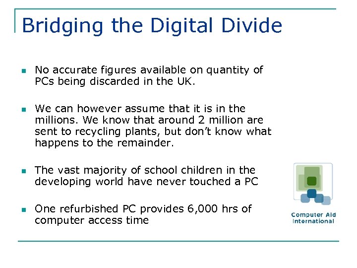 Bridging the Digital Divide n n No accurate figures available on quantity of PCs