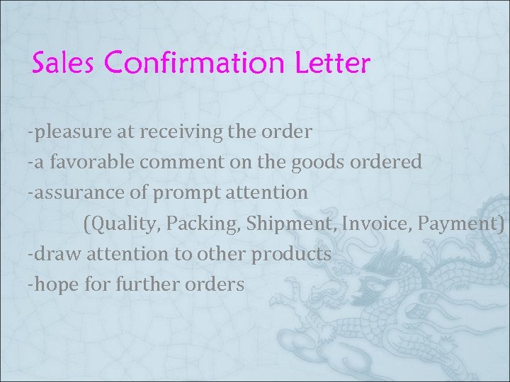 Sales Confirmation Letter -pleasure at receiving the order -a favorable comment on the goods