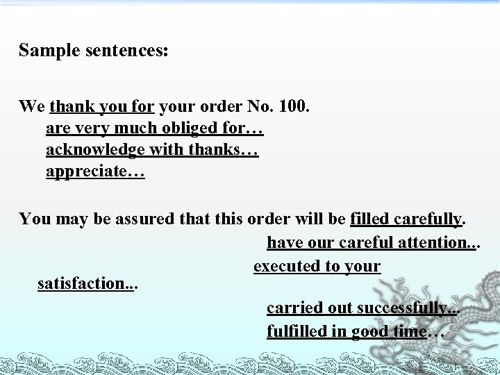Sample sentences: We thank you for your order No. 100. are very much obliged