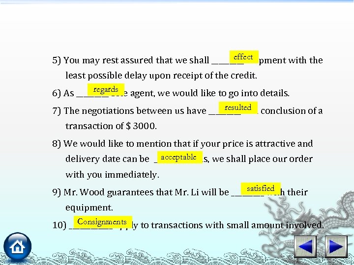 effect 5) You may rest assured that we shall _____ shipment with the least