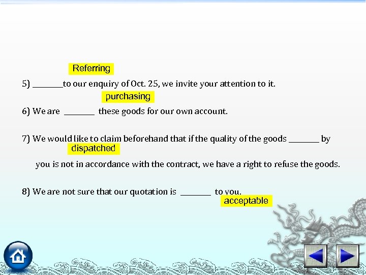 Referring 5) _____to our enquiry of Oct. 25, we invite your attention to it.