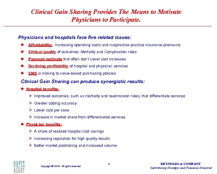 Clinical Gain Sharing Provides The Means to Motivate Physicians to Participate. Physicians and hospitals