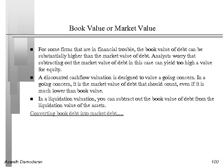 Book Value or Market Value For some firms that are in financial trouble, the