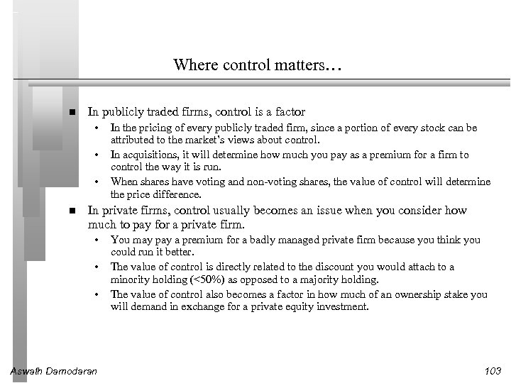 Where control matters… In publicly traded firms, control is a factor • • •