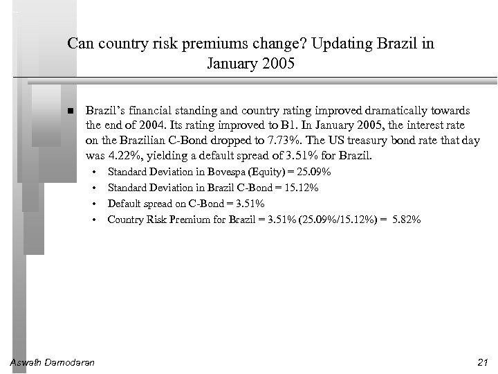 Can country risk premiums change? Updating Brazil in January 2005 Brazil’s financial standing and