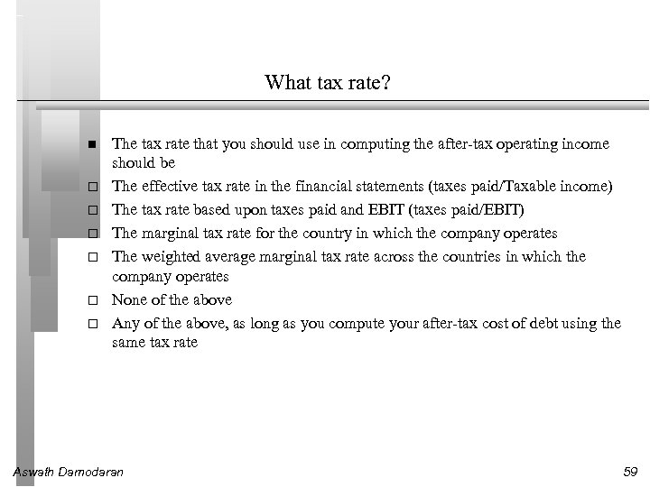 What tax rate? o o o The tax rate that you should use in