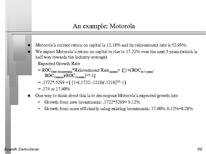An example: Motorola Motorola’s current return on capital is 12. 18% and its reinvestment