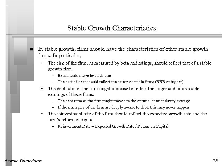 Stable Growth Characteristics In stable growth, firms should have the characteristics of other stable