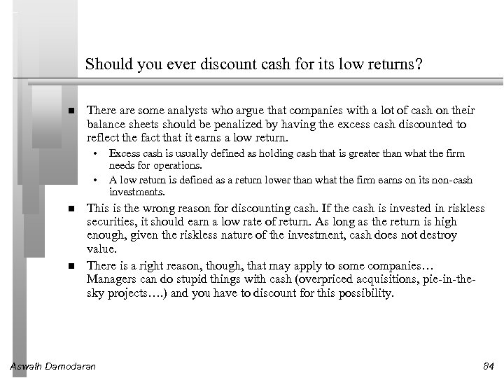 Should you ever discount cash for its low returns? There are some analysts who