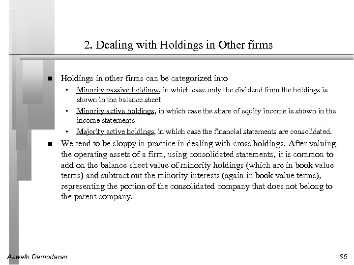 2. Dealing with Holdings in Other firms Holdings in other firms can be categorized